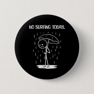 Badge Rond 5 Cm Pas de surf aujourd'hui Stick Figure Drôle