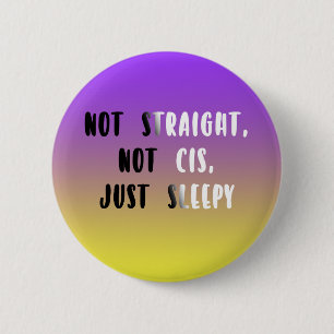 Badge Rond 5 Cm Pas directement, non cis, juste somnolent