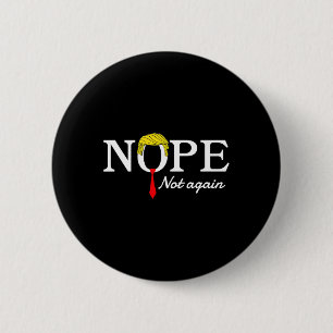 Badge Rond 5 Cm Pas encore drôle sarcastique déclaration Trump Usa