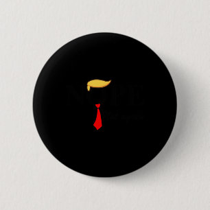 Badge Rond 5 Cm Pas encore Trump, pas un Trump, pas un Trump