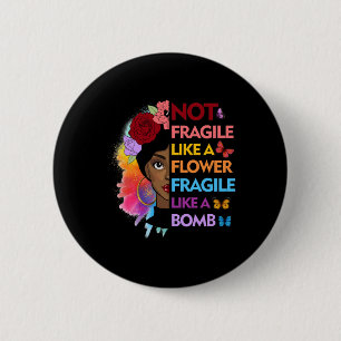 Badge Rond 5 Cm Pas fragile comme une fleur fragile comme une bomb