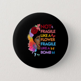 Badge Rond 5 Cm Pas fragile comme une fleur fragile comme une bomb