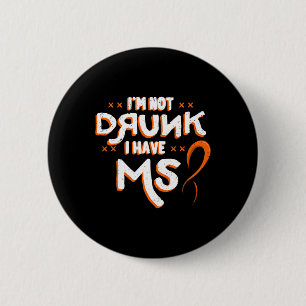 Badge Rond 5 Cm Pas ivre J'Ai Mme Orange Glial Scar Multiple Scl