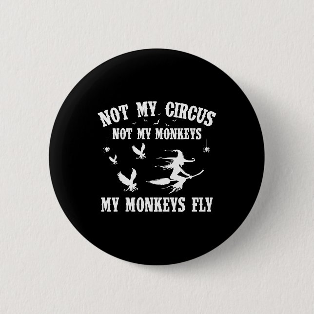 Badge Rond 5 Cm Pas Mon Cirque Pas Mes Singes Mes Singes Vont Hall (Devant)