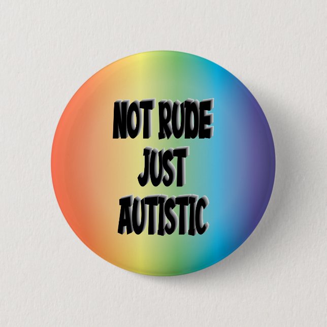 Badge Rond 5 Cm Pas Rude Juste Autisme Autiste Acceptation Sensibi (Devant)