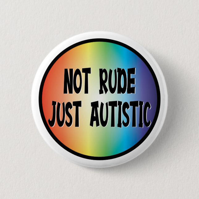 Badge Rond 5 Cm Pas Rude Juste Autisme Autiste Acceptation Sensibi (Devant)