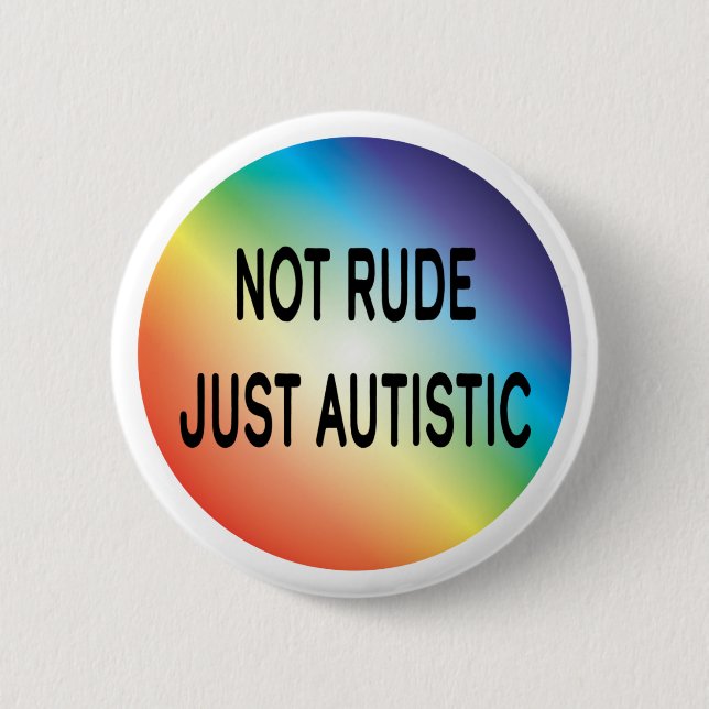 Badge Rond 5 Cm Pas Rude Juste Autisme Autiste Acceptation Sensibi (Devant)