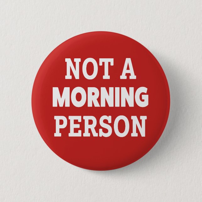 Badge Rond 5 Cm Pas un bouton drôle de personne de matin (Devant)