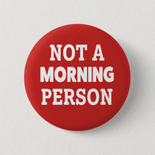 Badge Rond 5 Cm Pas un bouton drôle de personne de matin