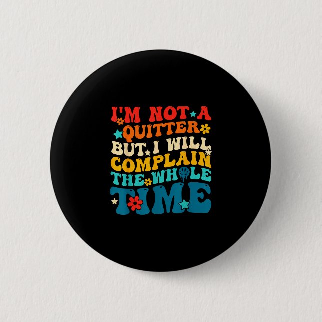 Badge Rond 5 Cm Pas un lâcheur mais se plaindra tout le temps (Devant)