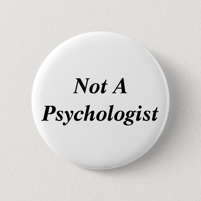 Badge Rond 5 Cm Pas un psychologue (Devant)