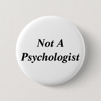 Badge Rond 5 Cm Pas un psychologue