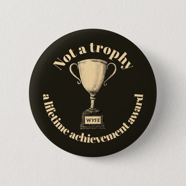 Badge Rond 5 Cm Pas Un Trophée, Un Prix D'Accomplissement À Vie (Devant)