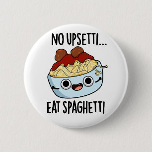 Badge Rond 5 Cm Pas Upsetti Manger Spaghetti Drôle Pun De Nourritu