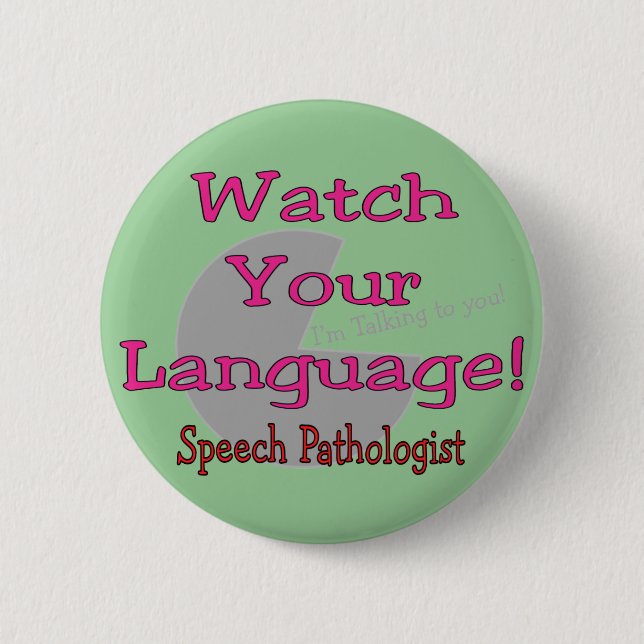 Badge Rond 5 Cm Pathologiste "montre de la parole votre langue " (Devant)