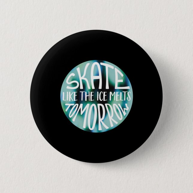 Badge Rond 5 Cm Patinage Comme La Glace Fonde Demain Sticker (Devant)