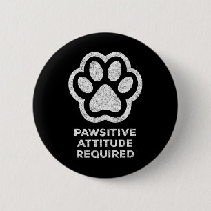 Badge Rond 5 Cm Pawsitive Attitude Requise Chien Chat Pet Animaux