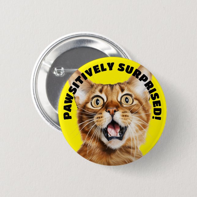 Badge Rond 5 Cm PAWSITIVEMENT SURPRIS ! Drôle Crazy Cat Jaune (Devant & derrière)