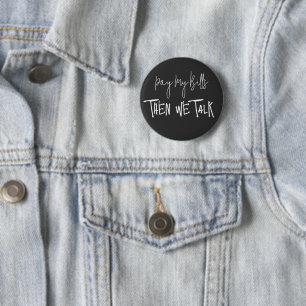 Badge Rond 5 Cm Payer Mes factures, Puis Nous Parlons