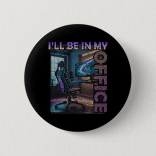 Badge Rond 5 Cm Pc Gaming Je Serai Dans Mon Bureau Hardware Nerd P