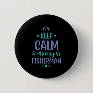 Badge Rond 5 Cm Pêche Art Garder Le Calme Et Épouser Un Pêcheur
