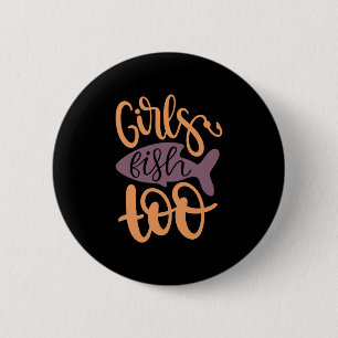 Badge Rond 5 Cm Pêche Art Girls Fish Too