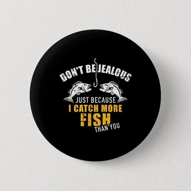 Badge Rond 5 Cm Pêche Ne Sois Pas Jaloux Juste Parce Que Je Prends (Devant)