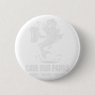 Badge Rond 5 Cm Pêche Ours Sauvez Notre Parc Anti Trump Hommes Fem