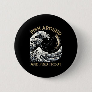 Badge Rond 5 Cm Pêchez autour et trouvez la truite drôle pêche pêc