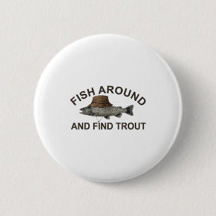 Badge Rond 5 Cm Pêchez autour, trouvez la truite, drôle de pêcheur