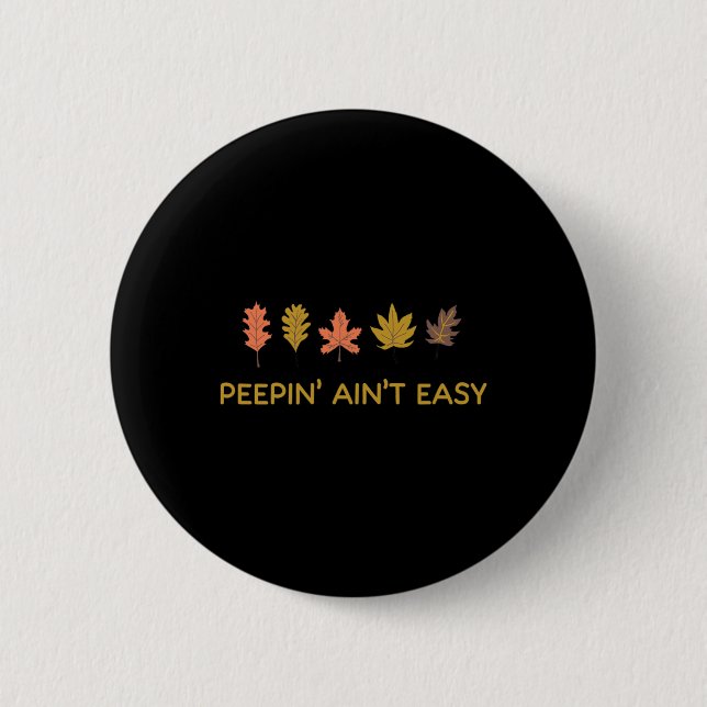Badge Rond 5 Cm Peepin' Ain't Easy Leafer Automne automne (Devant)