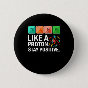 Badge Rond 5 Cm Penser Comme Un Proton Rester Une Science Drôle P
