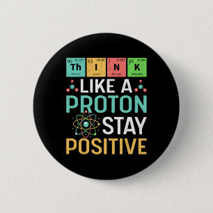 Badge Rond 5 Cm Pensez comme un proton Restez positif Tableau péri
