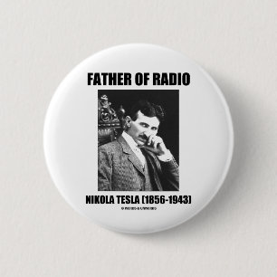Badge Rond 5 Cm Père de Nikola Tesla par radio (1856-1943)