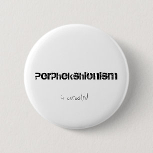 Badge Rond 5 Cm Perphekshionism est surestimé