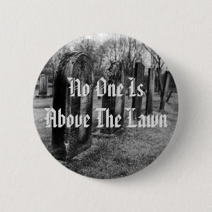 Badge Rond 5 Cm Personne N'Est Au-Dessus De La Pelouse