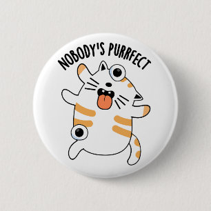 Badge Rond 5 Cm Personne n'est parfait drôle chatte chatte
