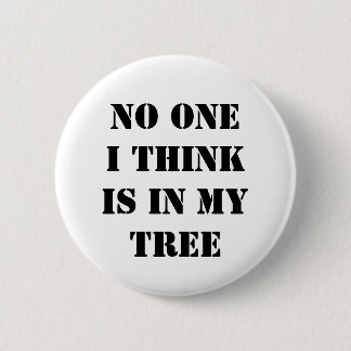 Badge Rond 5 Cm Personne que je pense n'est dans mon arbre