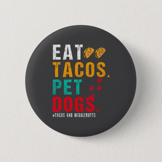 Badge Rond 5 Cm Pet Dogs Eat Tacos Wigglebutts Dog Funny Quote Say (Devant)