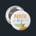 Badge Rond 5 Cm Petite Cutie Citrus Orange<br><div class="desc">Faites savoir à tout le monde au baby shower qui la tante à être est avec cette épingle mignonne! Voir la collection entière pour plus d'articles correspondants !</div>
