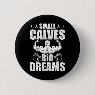 Badge Rond 5 Cm Petits Calves Gros Rêves Bodybuilding Poids