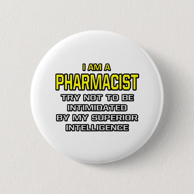 Badge Rond 5 Cm Pharmacien...Intelligence supérieure (Devant)