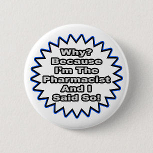 Badge Rond 5 Cm Pharmacien... Parce Que Je L'Ai Dit