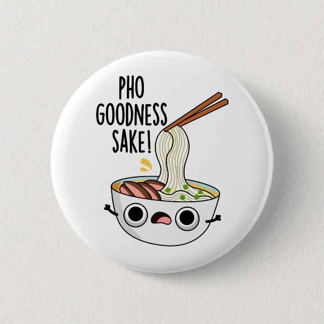 Badge Rond 5 Cm Pho Goodness Sake Funny Noodle Pun (Devant)