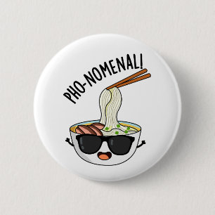Badge Rond 5 Cm Pho-nomenal Drôle Puns Soupe Pho