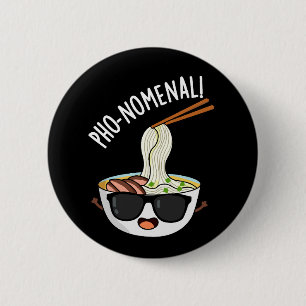 Badge Rond 5 Cm Pho-nomenal Drôle Soupe Pho Puns Dark BG