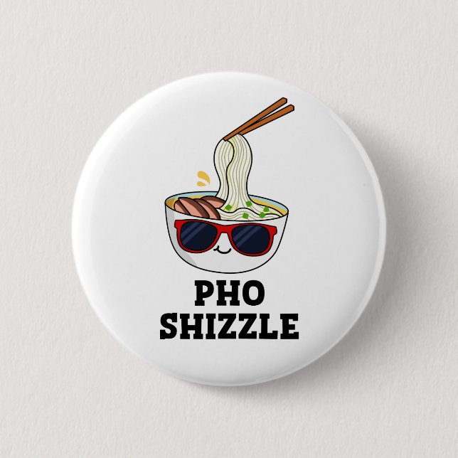 Badge Rond 5 Cm Pho Shizzle Funny Noodle Pun (Devant)