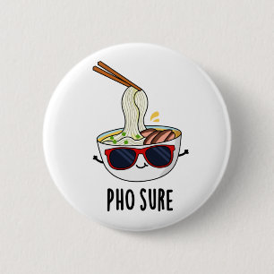 Badge Rond 5 Cm Pho Sure Funny Pho Soup Noodle Pun 