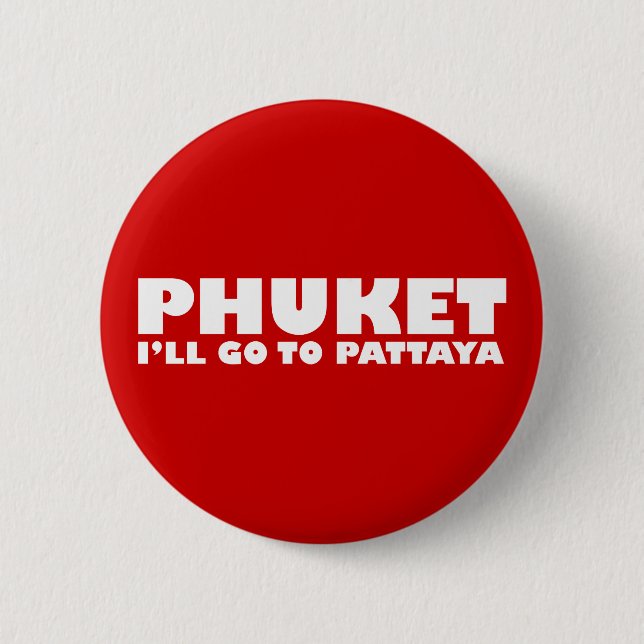 BADGE ROND 5 CM PHUKET JE VAIS ALLER À PATTAYA (Devant)