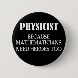 Badge Rond 5 Cm Physicien - Parce que les mathématiciens ont aussi